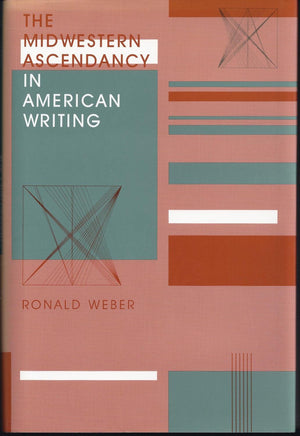 The Midwestern Ascendancy in American Writing (Midwestern History and Culture),Used