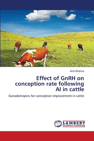 Effect of GnRH on conception rate following AI in cattle: Gonadotropins for conception improvement in cattle,Used