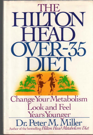The Hilton Head Over35 Diet: Change Your Metabolism: Look And Feel Years Younger,New