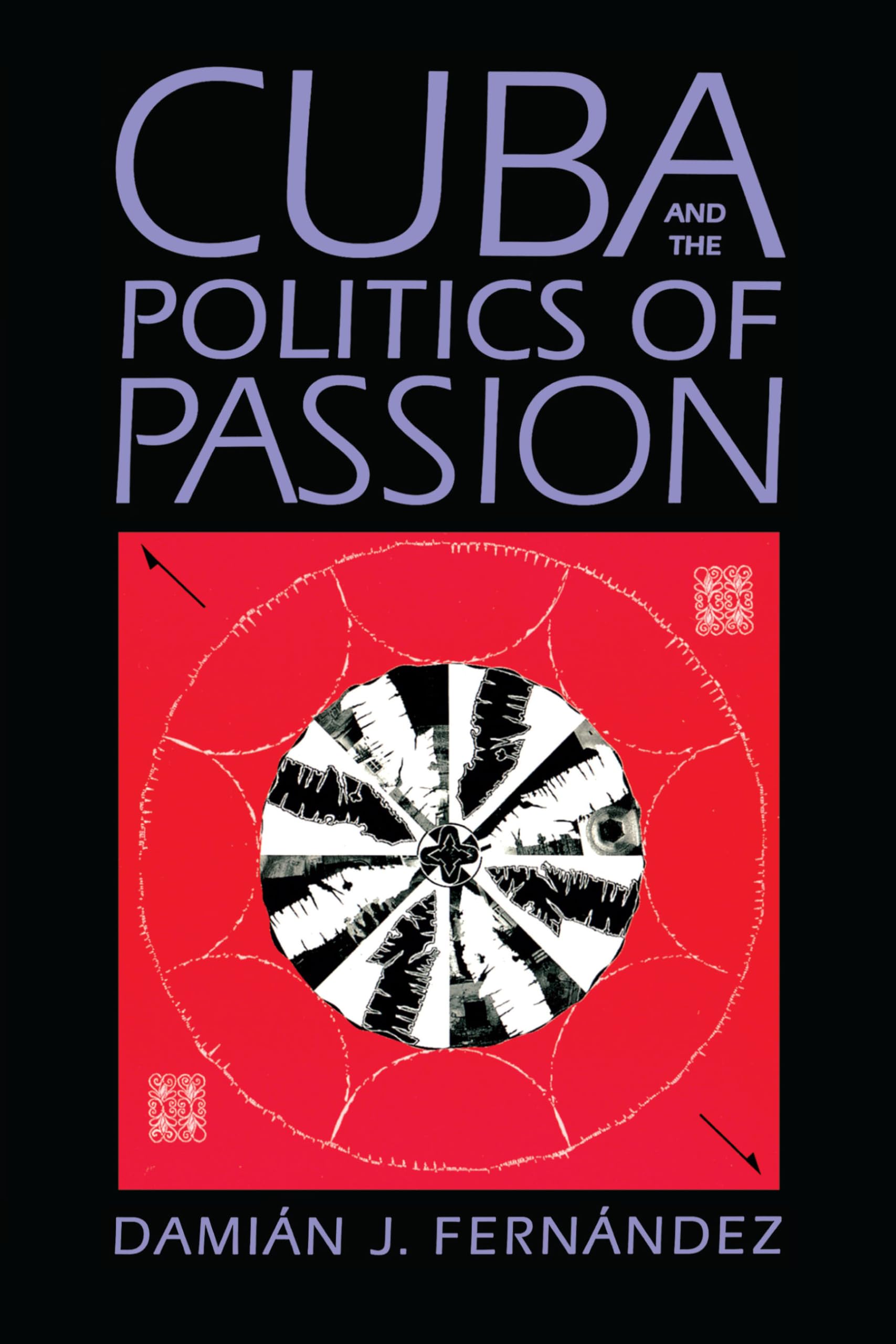 Cuba And The Politics Of Passion,New