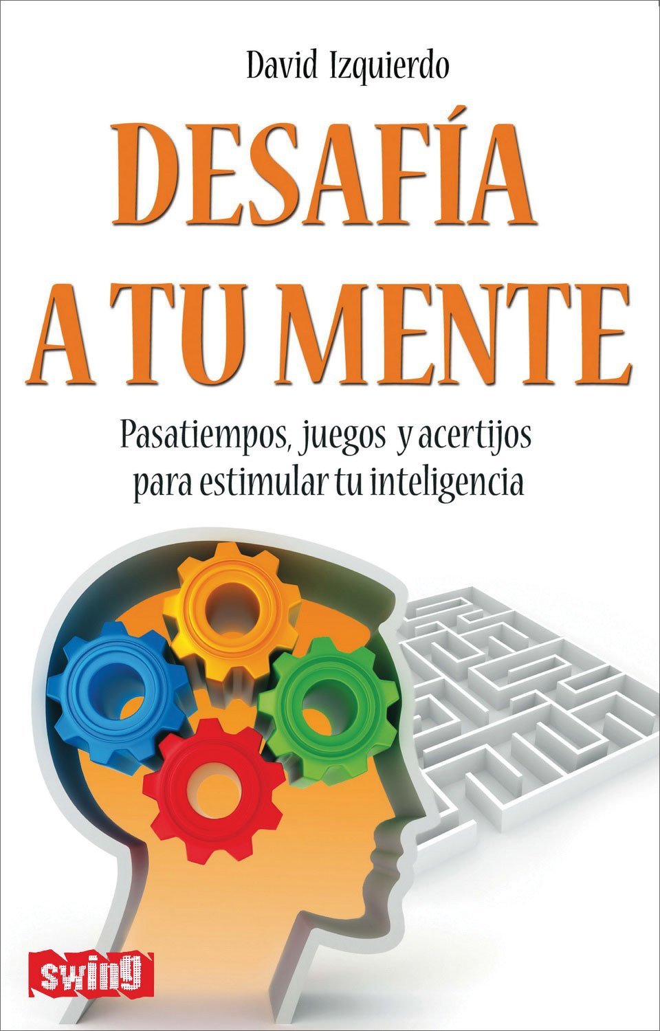 Desafa A Tu Mente: Pasatiempos, Juegos Y Acertijos Para Estimular Tu Inteligencia (Spanish Edition),Used