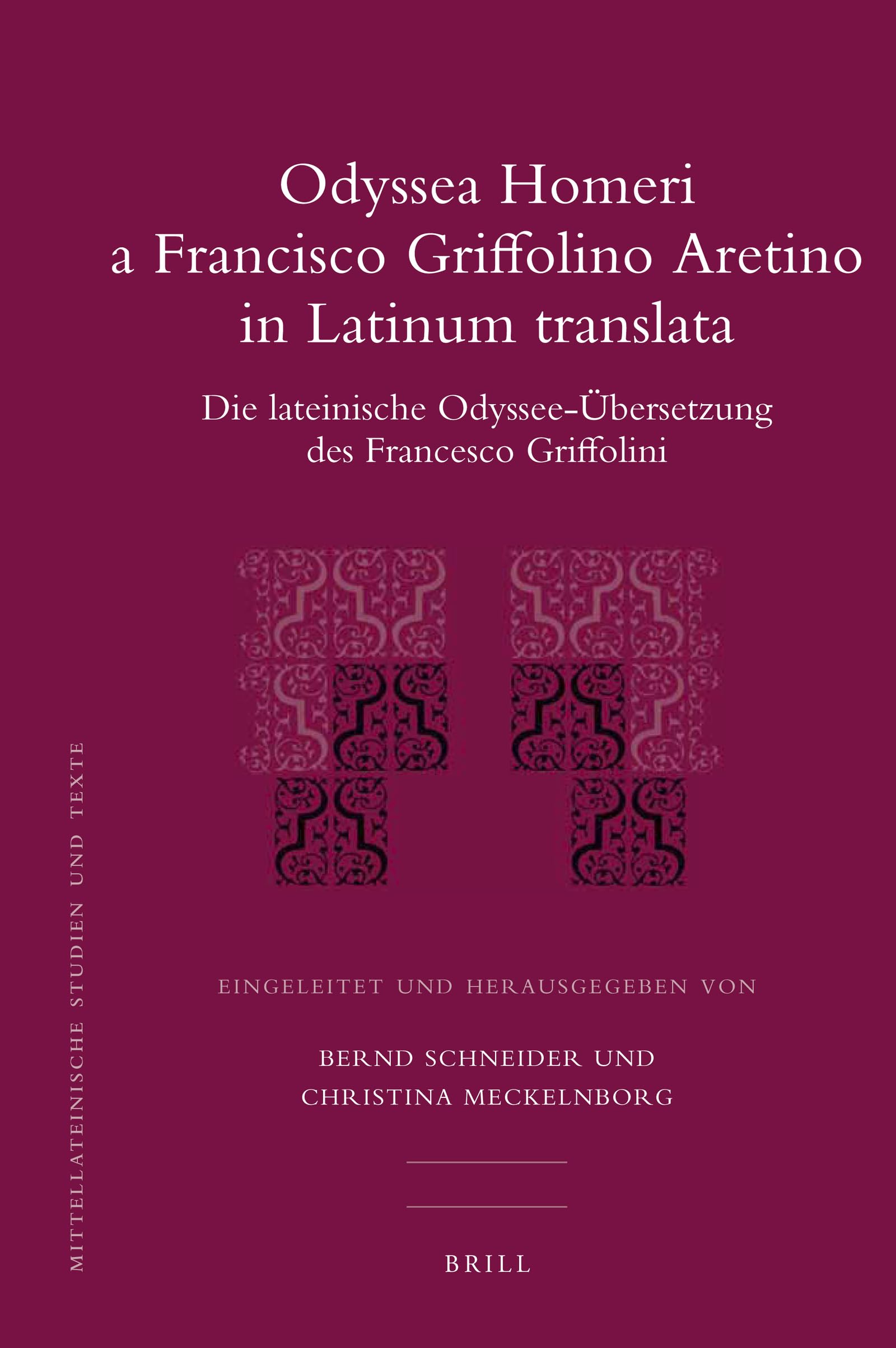 Odyssea Homeri a Francisco Griffolino Aretino in Latinum Translata: Die Lateinische Odysseeubersetzung Des Francesco Griffolini,Used