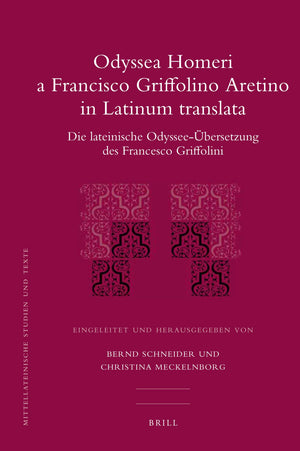 Odyssea Homeri a Francisco Griffolino Aretino in Latinum Translata: Die Lateinische Odysseeubersetzung Des Francesco Griffolini,Used