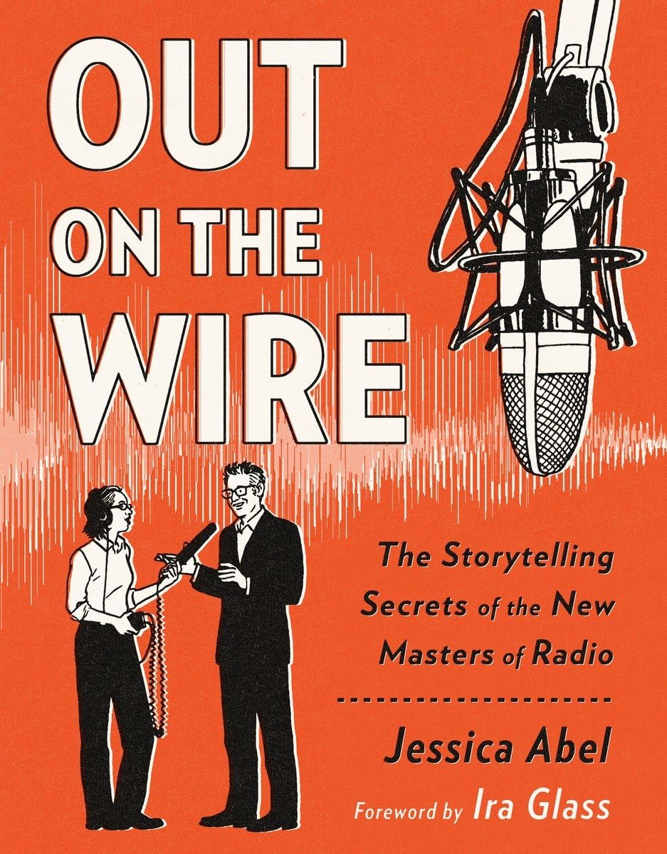 Out On The Wire: The Storytelling Secrets Of The New Masters Of Radio-used
