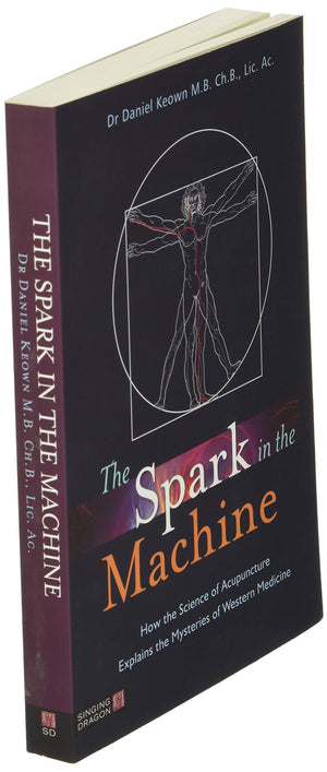 The Spark In The Machine: How The Science Of Acupuncture Explains The Mysteries Of Western Medicine,Used