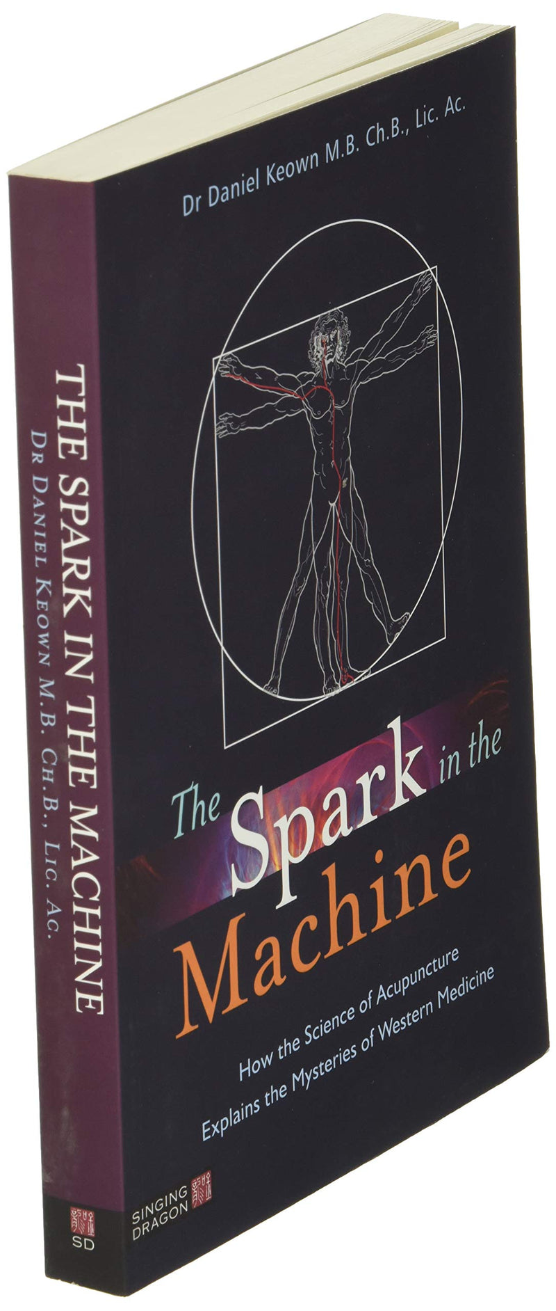 The Spark In The Machine: How The Science Of Acupuncture Explains The Mysteries Of Western Medicine,Used