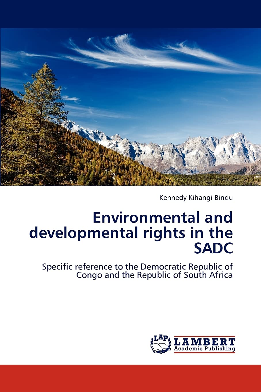 Environmental and developmental rights in the SADC: Specific reference to the Democratic Republic of Congo and the Republic of S,Used