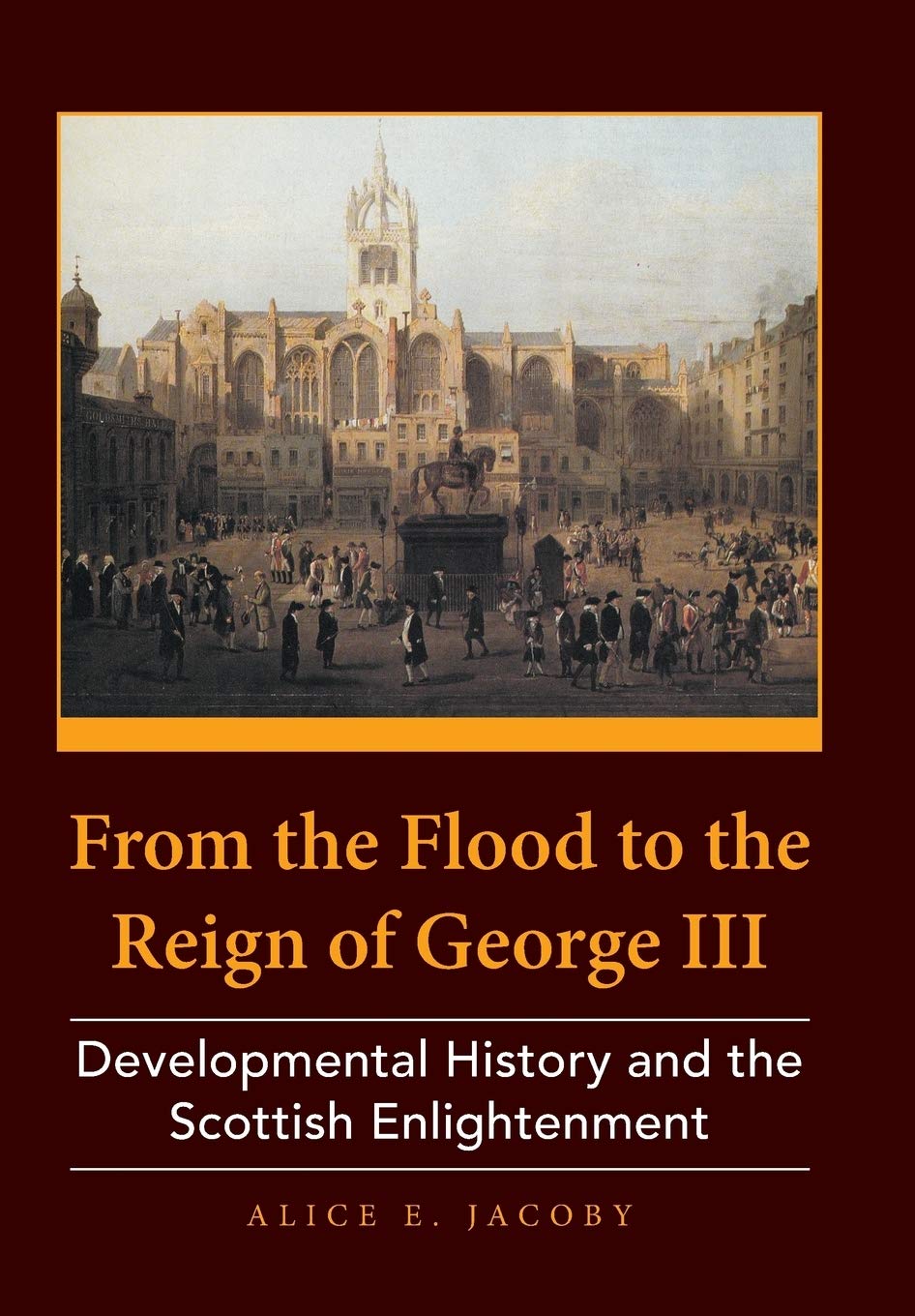 From the Flood to the Reign of George III: Developmental History and the Scottish Enlightenment,Used