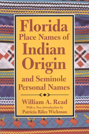 Florida Placenames Of Indian Origin And Seminole Personal Names (Fire Ant Books),New