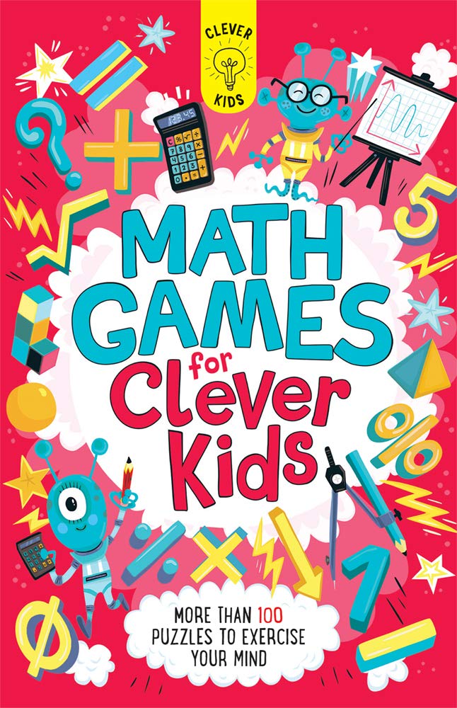 Math Games for Clever Kids: More than 100 Puzzles to Exercise Your Mind,New