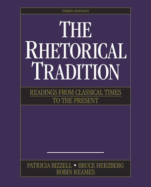 The Rhetorical Tradition: Readings from Classical Times to the Present,Used