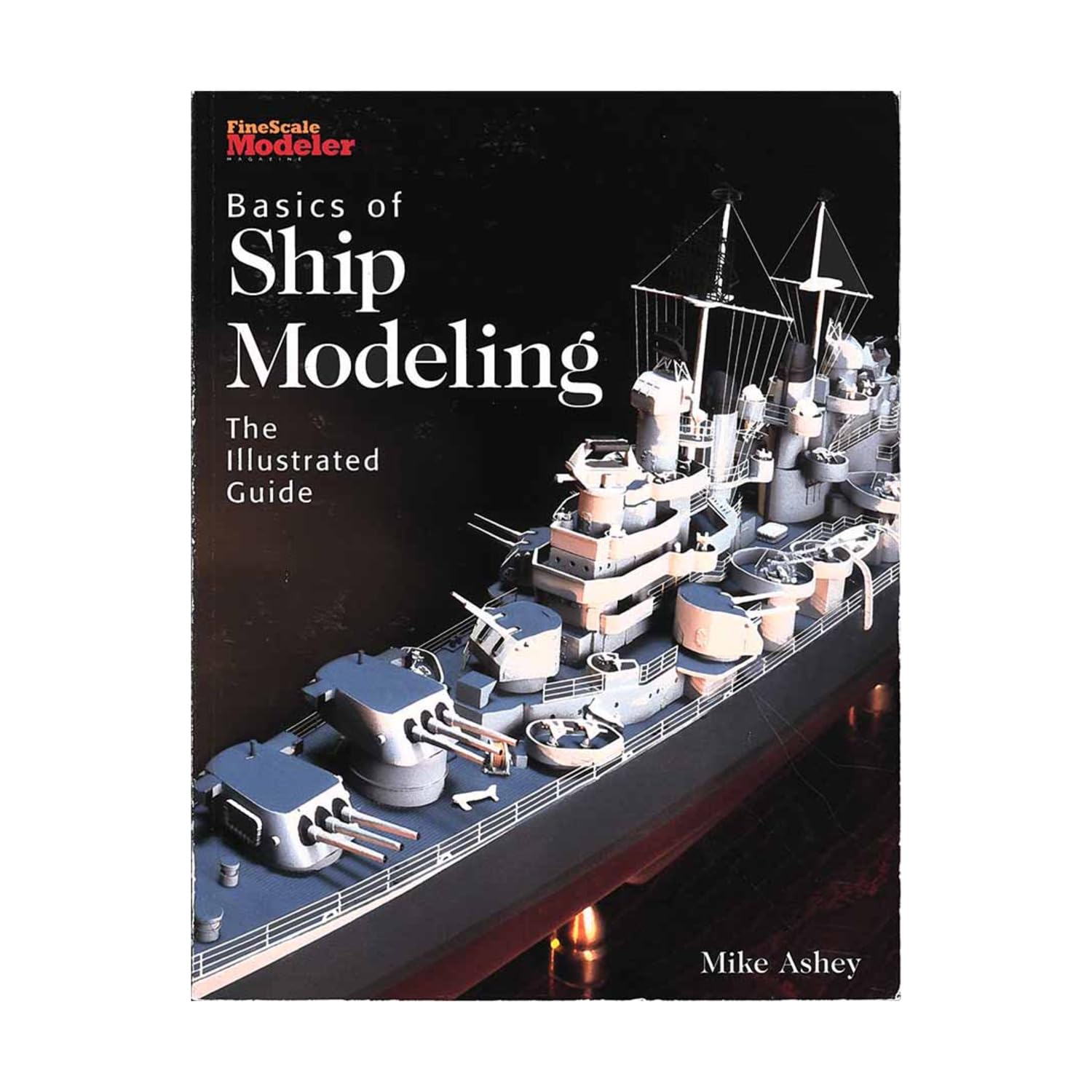 Basics of Ship Modeling: The Illustrated Guide,Used