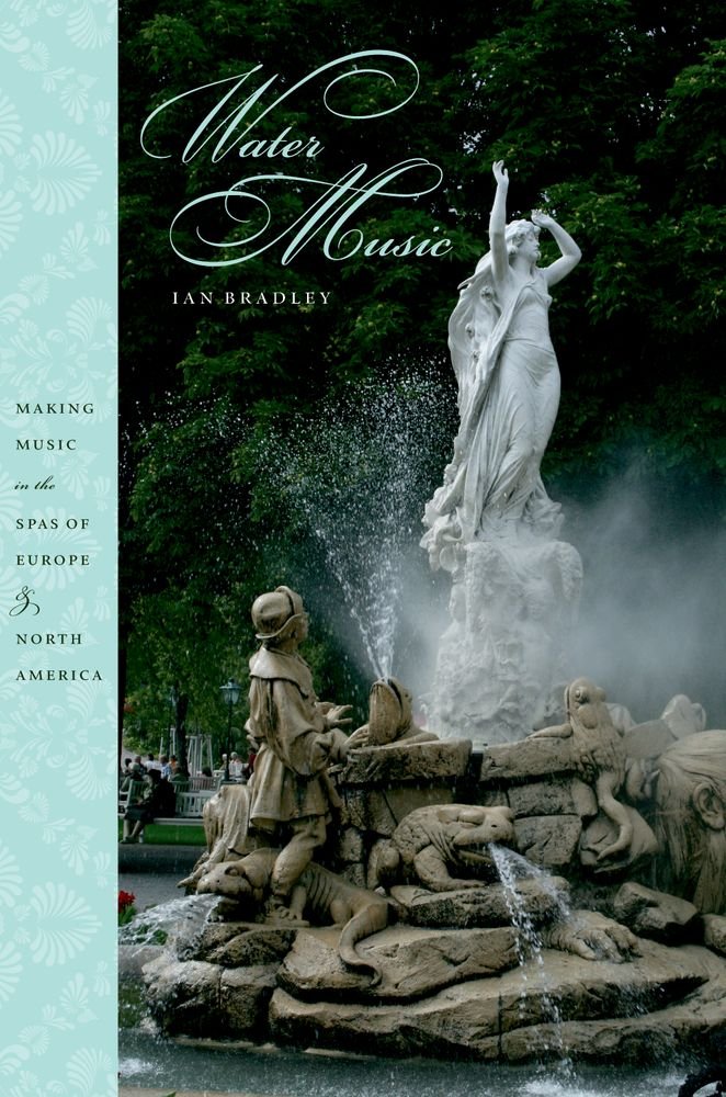Water Music: Making Music In The Spas Of Europe And North America,New