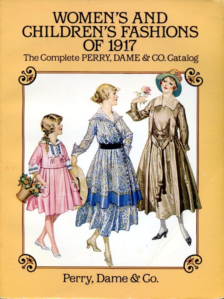 Womens And Childrens Fashions Of 1917: The Complete Perry, Dame & Co. Catalog-used