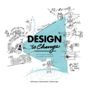 Design to Change: Drive change by mastering event design conversations,New