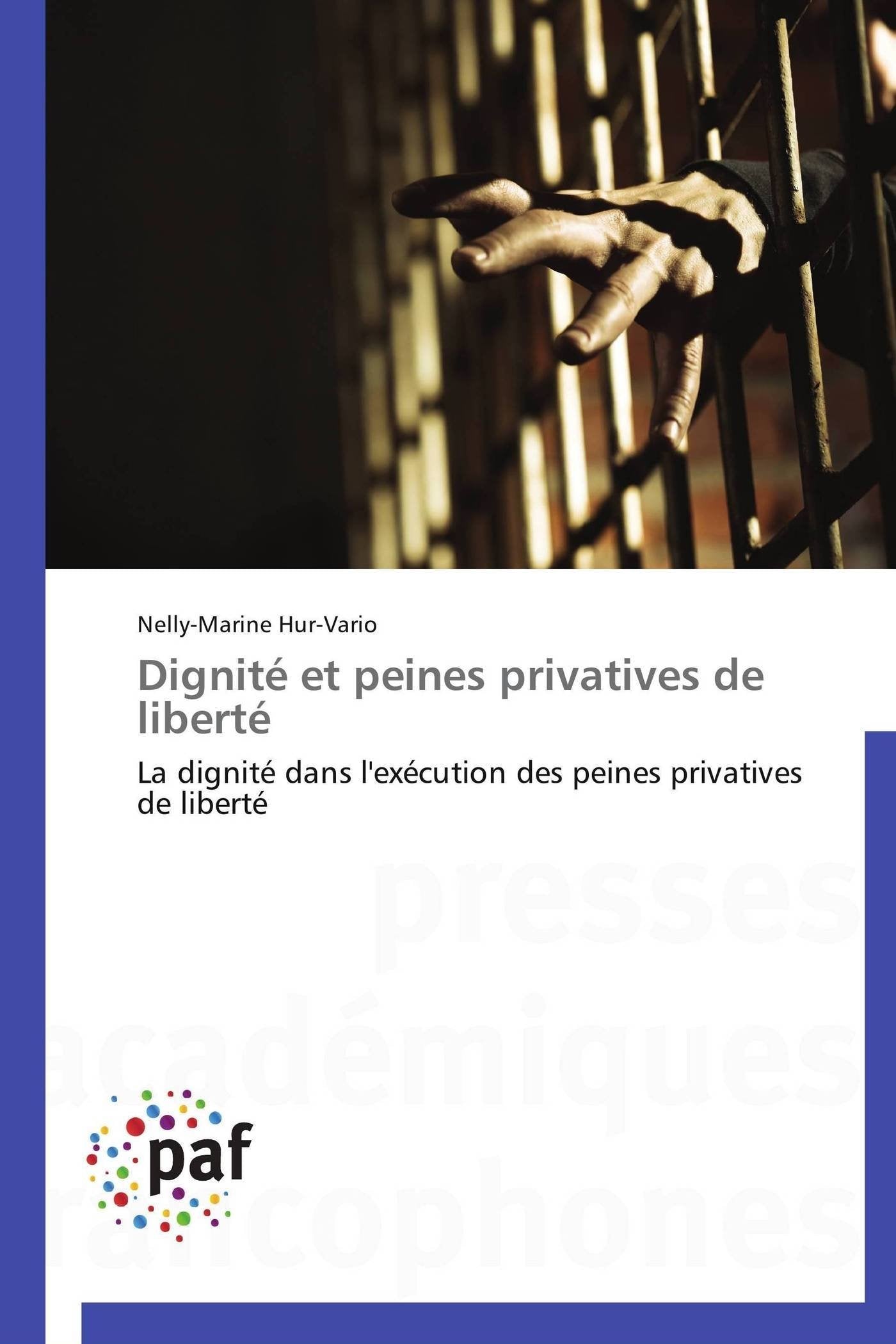 Dignit et peines privatives de libert: La dignit dans l'excution des peines privatives de libert (Omn.Pres.Franc.) (Fr,Used
