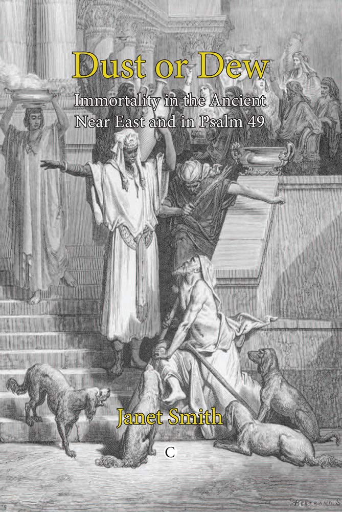 Dust or Dew: Immortality in the Ancient Near East and in Psalm 49,Used