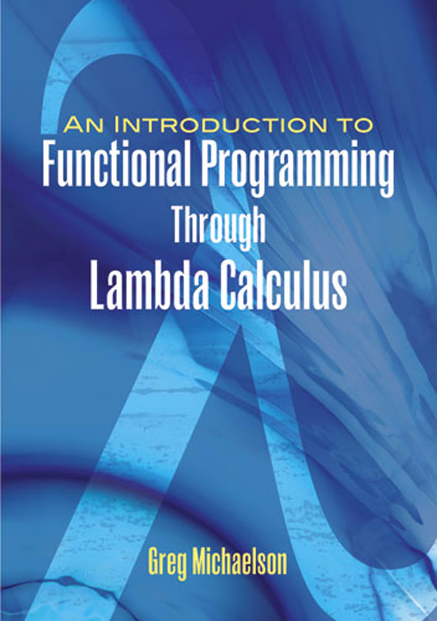 An Introduction To Functional Programming Through Lambda Calculus (Dover Books On Mathematics)