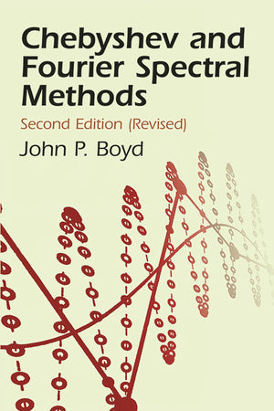Chebyshev And Fourier Spectral Methods: Second Revised Edition (Dover Books On Mathematics),New