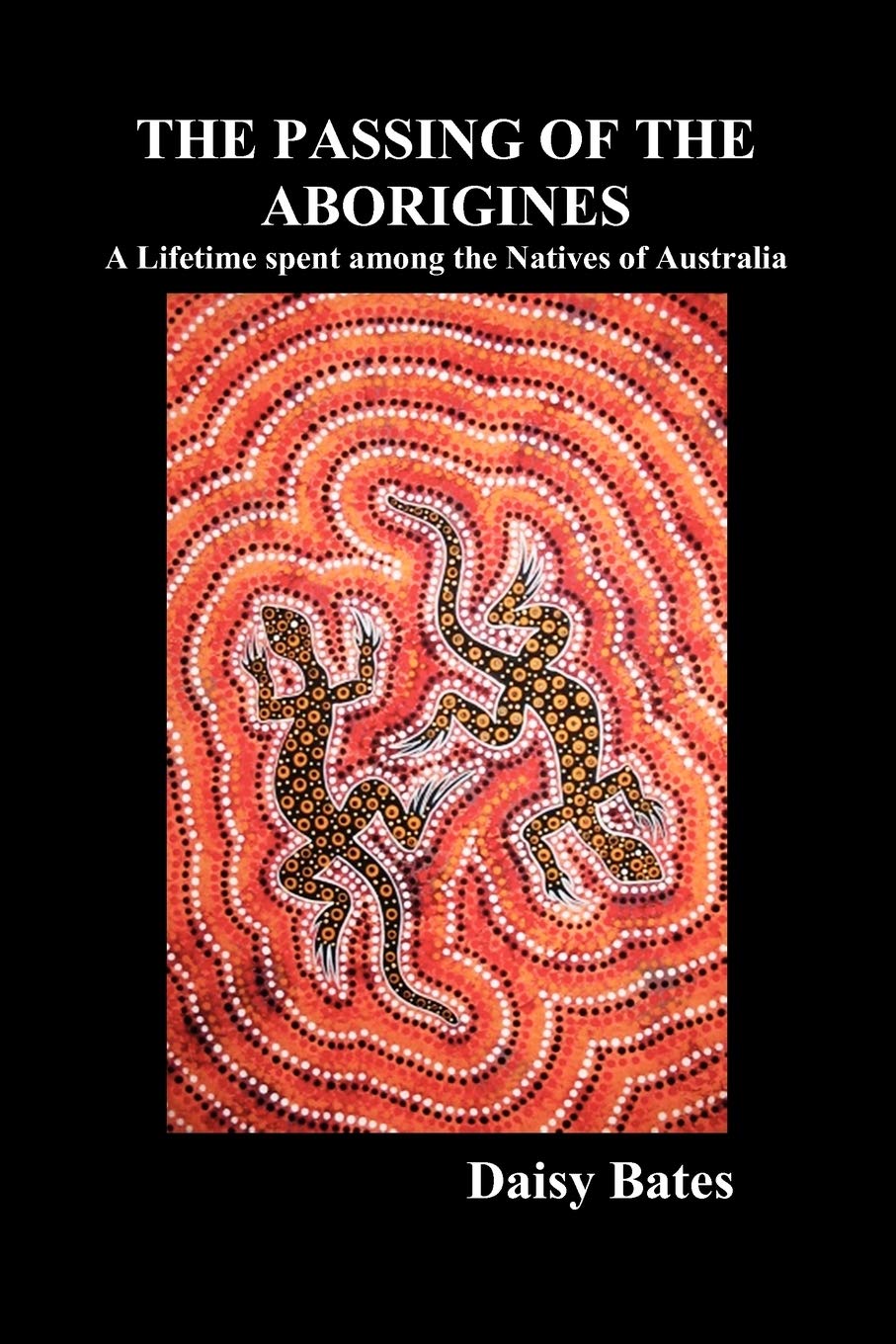 The Passing Of The Aborigines: A Lifetime Spent Among The Natives Of Australia,Used