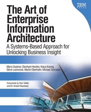 The Art of Enterprise Information Architecture: A SystemsBased Approach for Unlocking Business Insight,Used