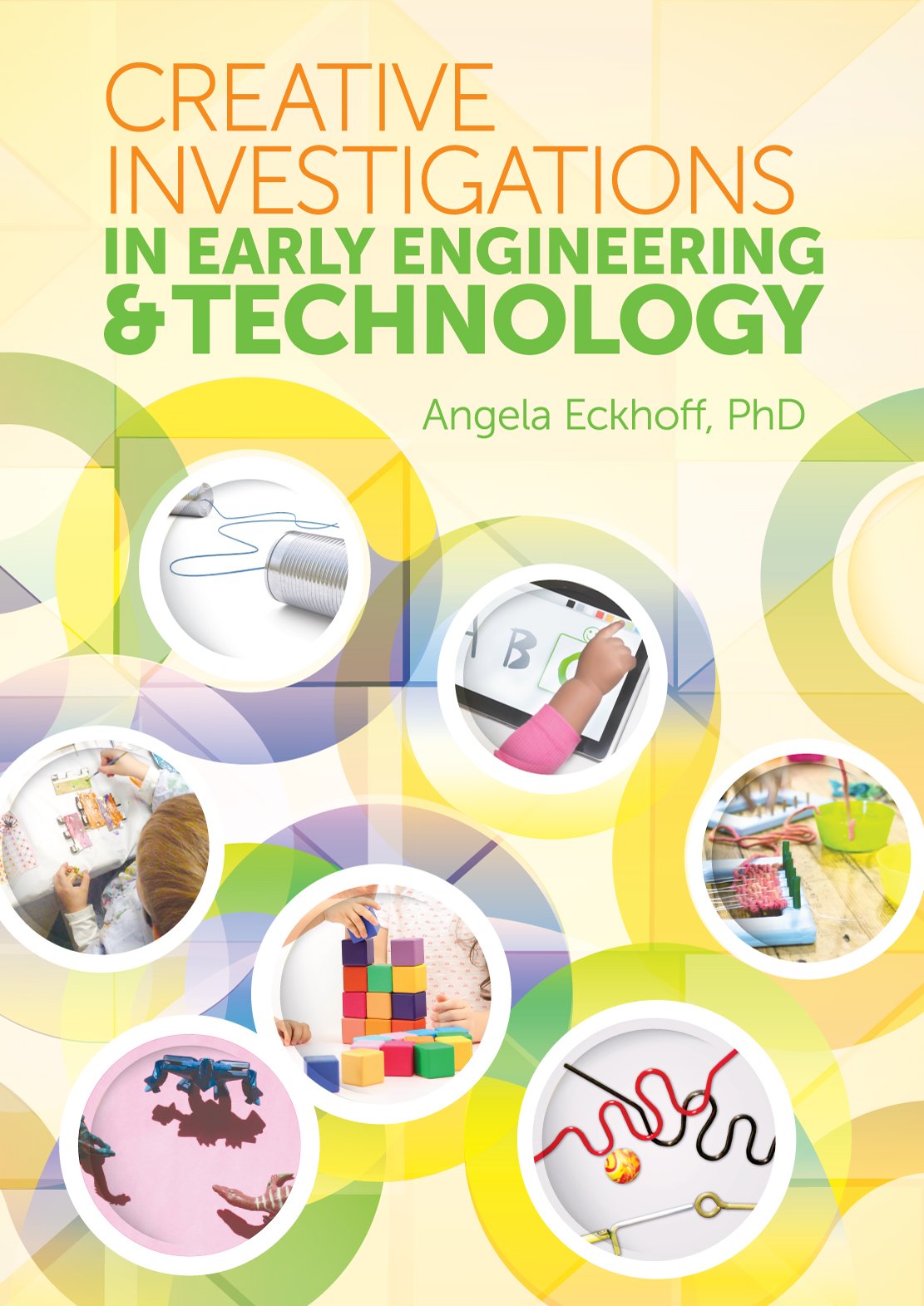 Creative Investigations in Early Engineering and Technology,New