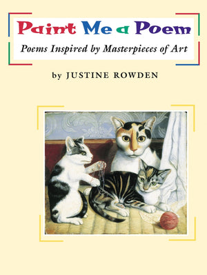 Paint Me a Poem: Poems Inspired by Masterpieces of Art,Used