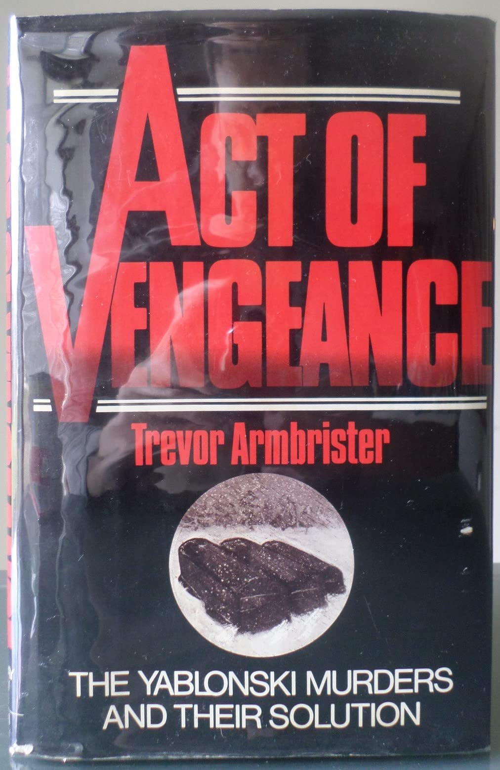Act Of Vengeance: The Yablonski Murders And Their Solution,Used