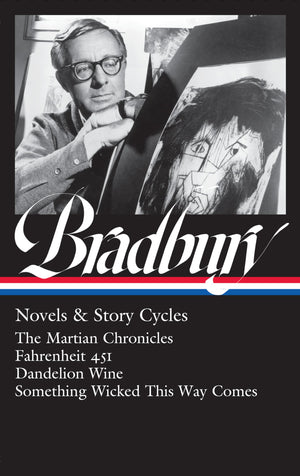 Ray Bradbury: Novels & Story Cycles (LOA #347): The Martian Chronicles / Fahrenheit 451 / Dandelion Wine / Something Wicked This,Used