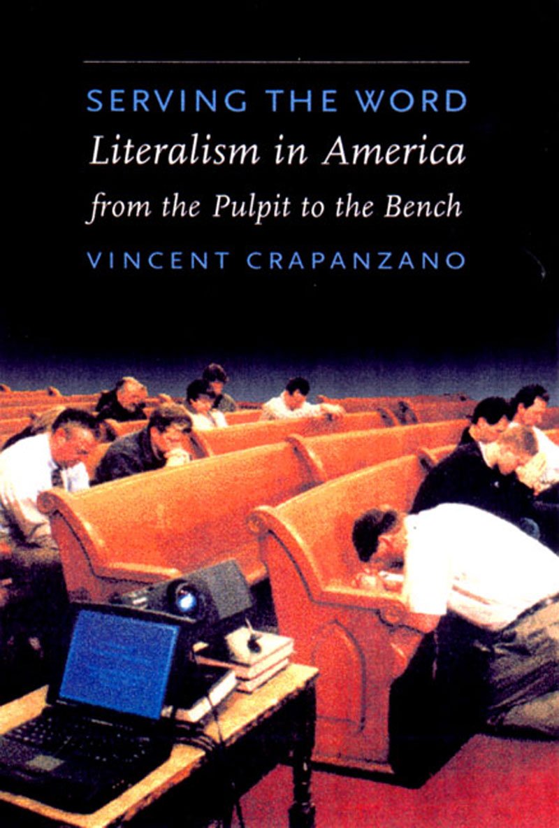 Serving The Word: Literalism In America From The Pulpit To The Bench