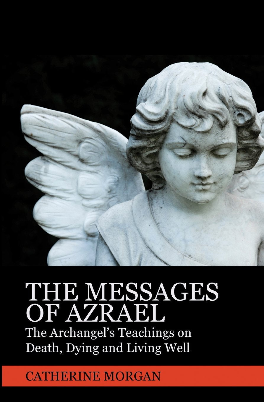 The Messages Of Azrael: The Archangel's Teachings On Death, Dying And Living Well,Used