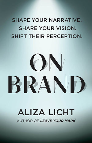 On Brand: Shape Your Narrative. Share Your Vision. Shift Their Perception.,Used