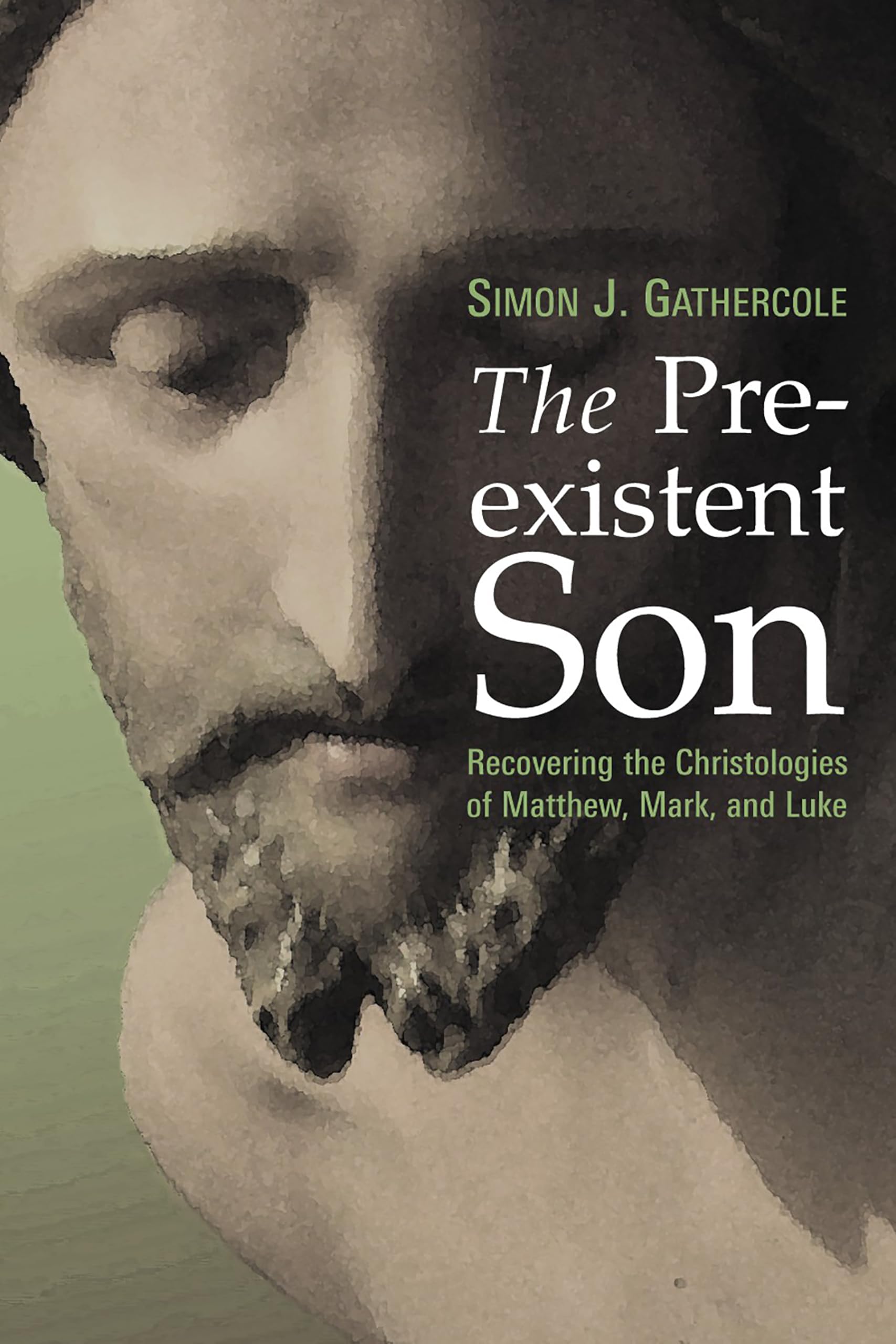 The Preexistent Son: Recovering The Christologies Of Matthew, Mark, And Luke,New