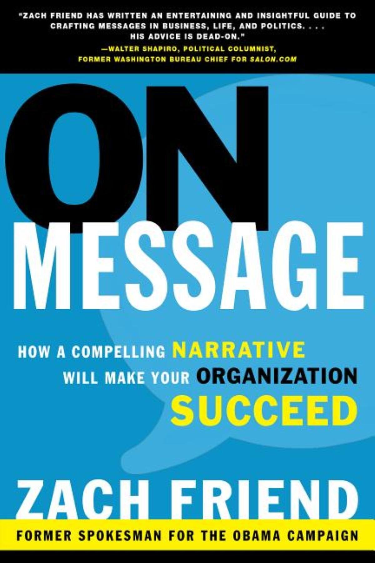 On Message: How a Compelling Narrative Will Make Your Organization Succeed,Used