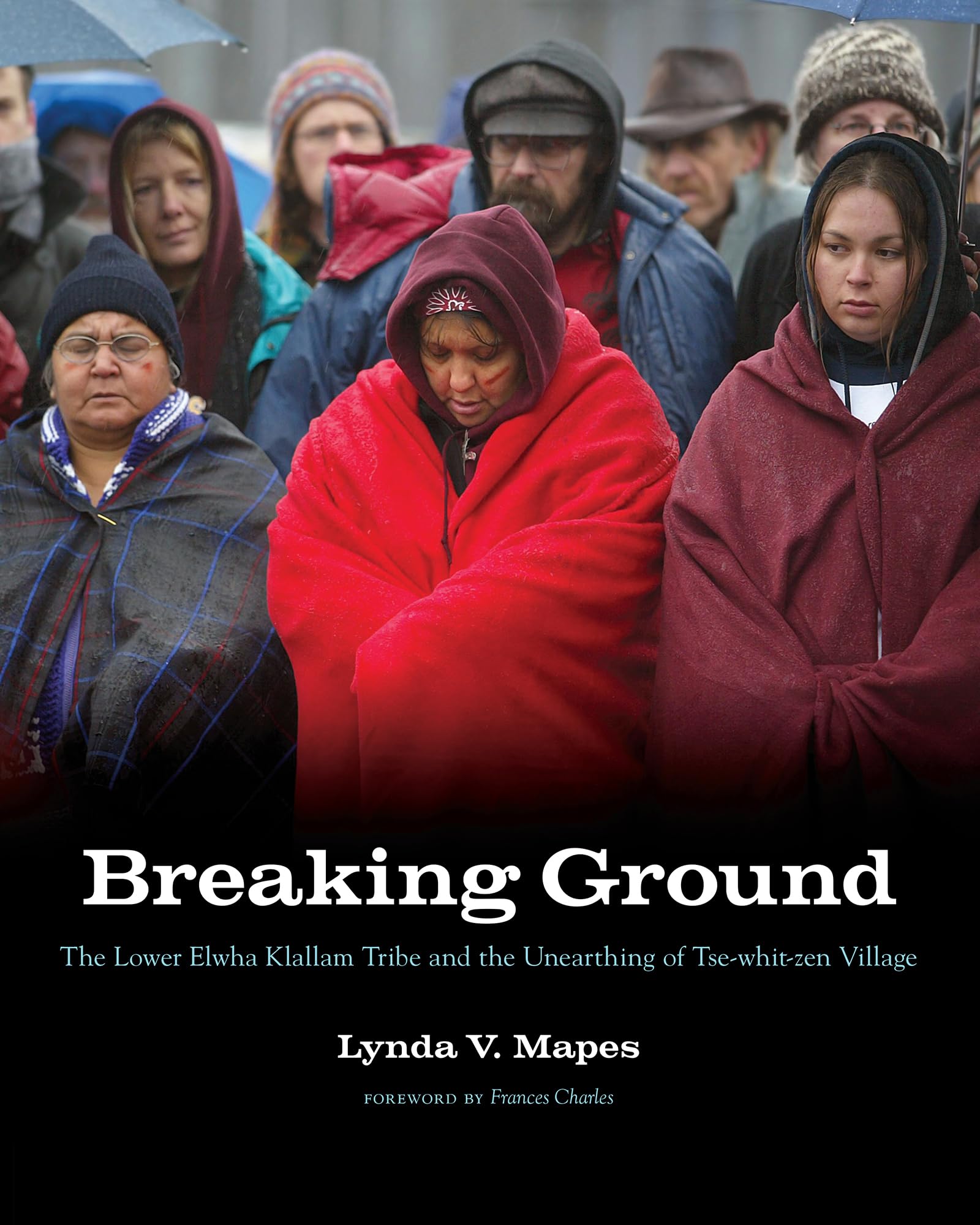 Breaking Ground: The Lower Elwha Klallam Tribe and the Unearthing of Tsewhitzen Village (Capell Family Books xx),Used