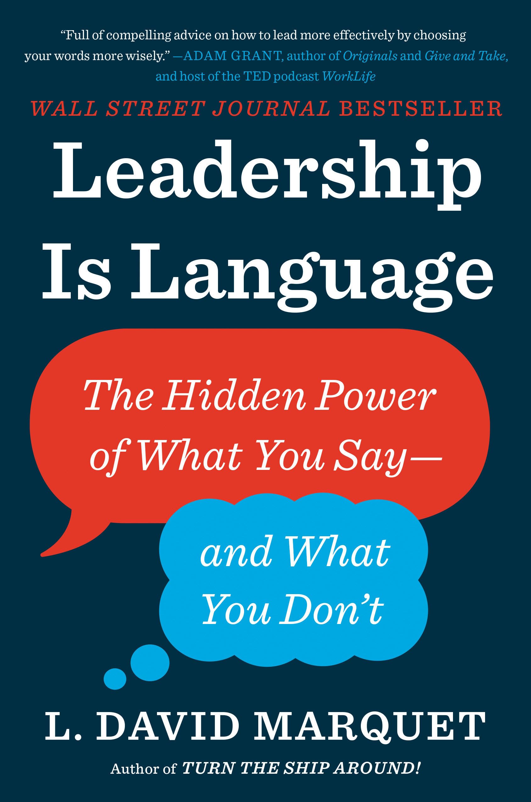 Leadership Is Language: The Hidden Power Of What You Sayand What You Don'T-used