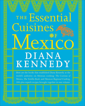 The Essential Cuisines Of Mexico: A Cookbook,New