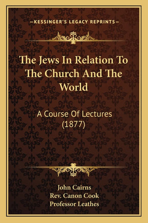 The Jews In Relation To The Church And The World: A Course Of Lectures (1877),Used