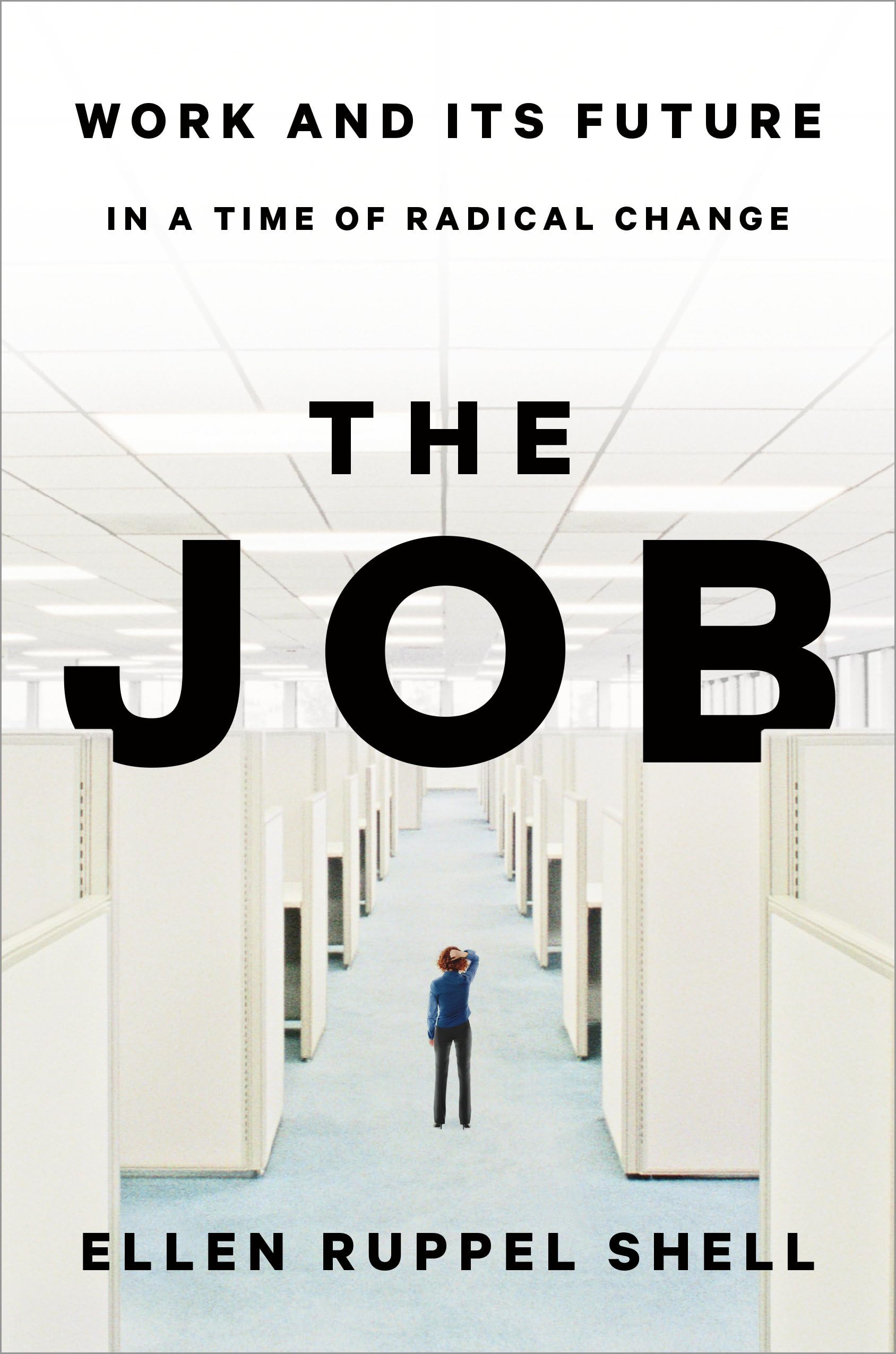 The Job: Work And Its Future In A Time Of Radical Change,New