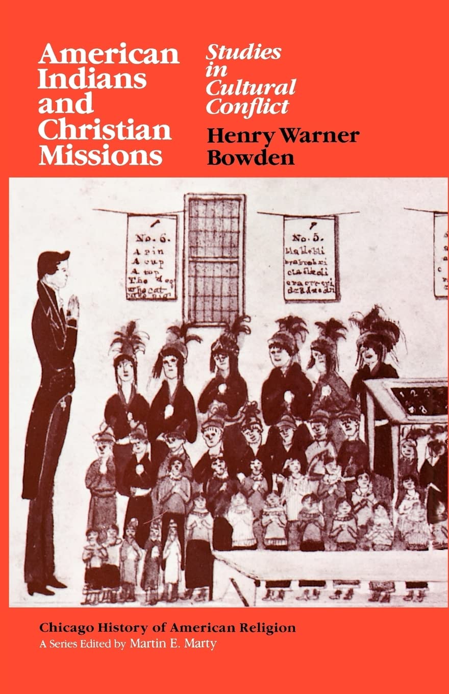 American Indians And Christian Missions: Studies In Cultural Conflict (Chicago History Of American Religion),Used