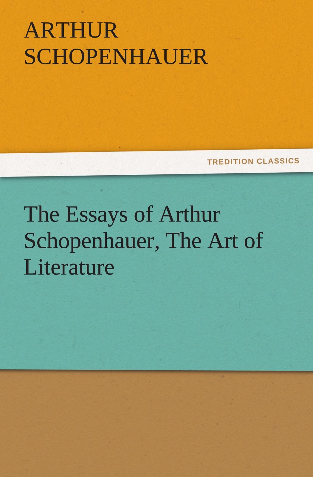 The Essays of Arthur Schopenhauer, the Art of Literature,Used