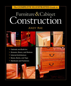 The Complete Illustrated Guide To Furniture & Cabinet Construction