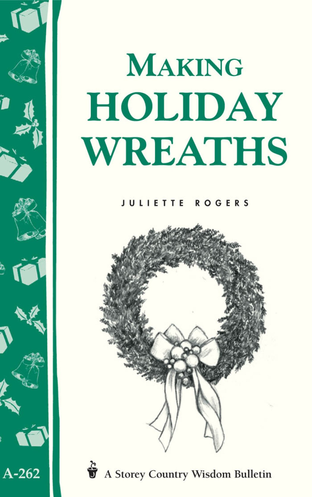 Making Holiday Wreaths: Storey'S Country Wisdom Bulletin A262 (Storey Country Wisdom Bulletin)