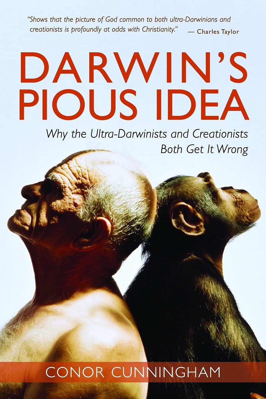 Darwins Pious Idea: Why the UltraDarwinists and Creationists Both Get It Wrong