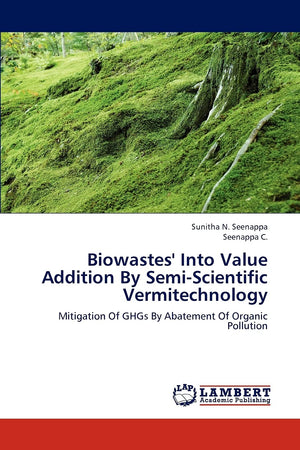 Biowastes' Into Value Addition By SemiScientific Vermitechnology: Mitigation Of GHGs By Abatement Of Organic Pollution,Used