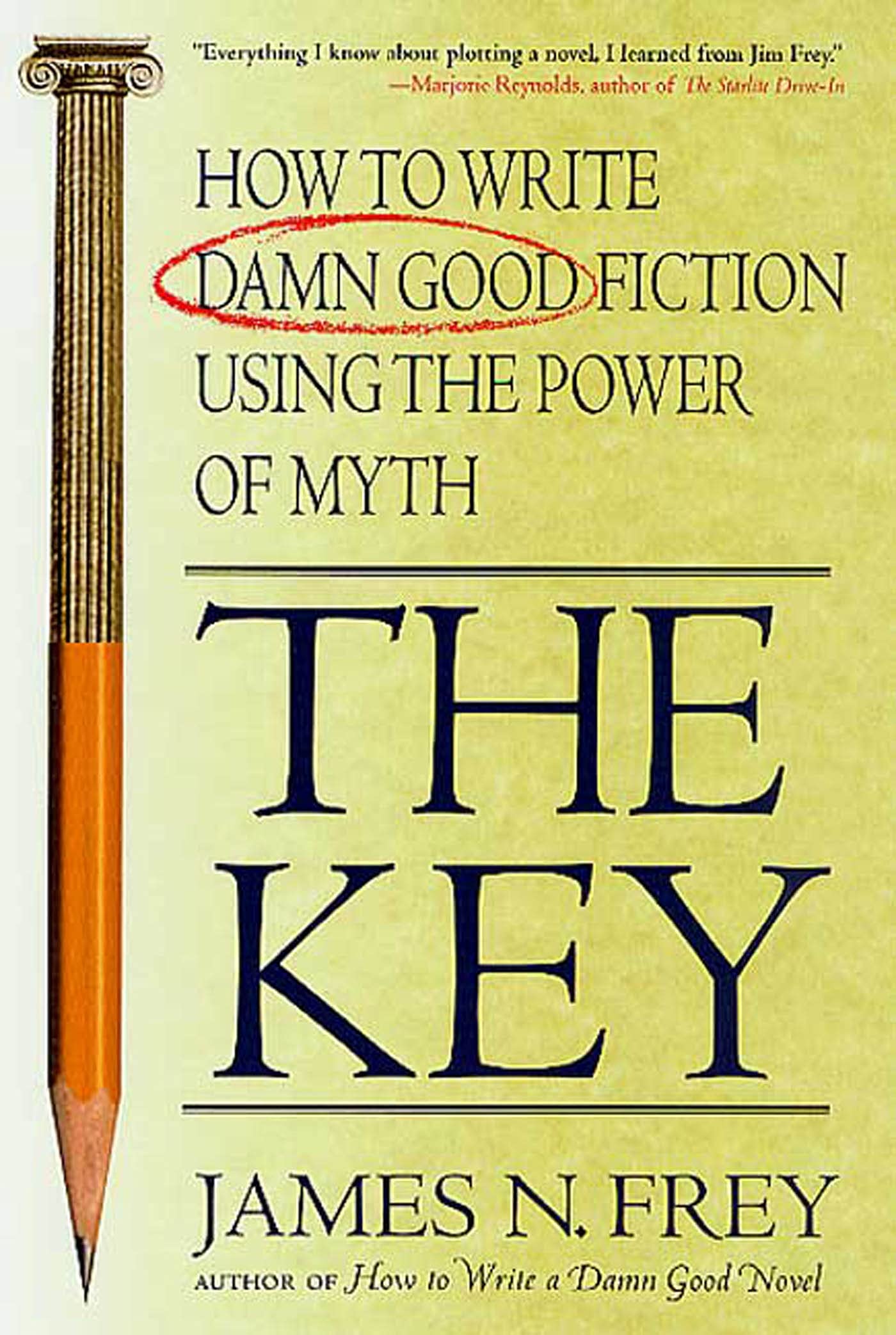 The Key: How to Write Damn Good Fiction Using the Power of Myth,Used