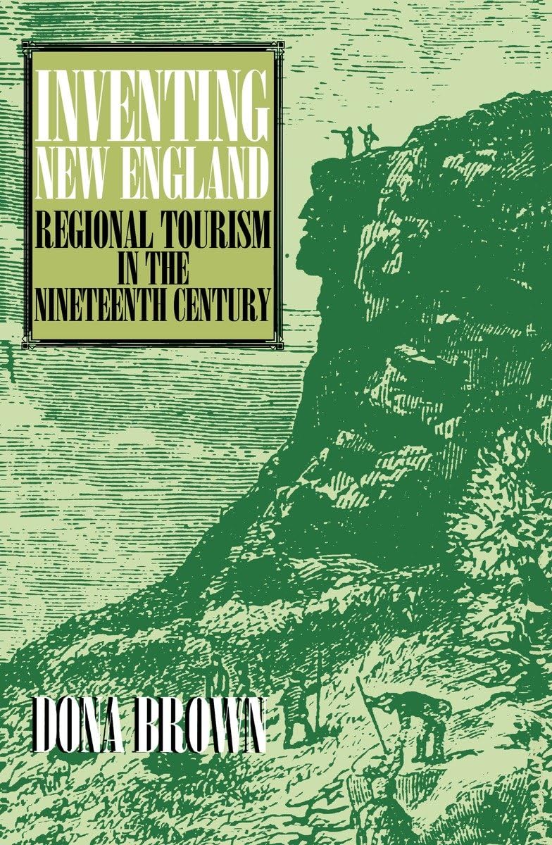 Inventing New England: Regional Tourism in the Nineteenth Century,Used