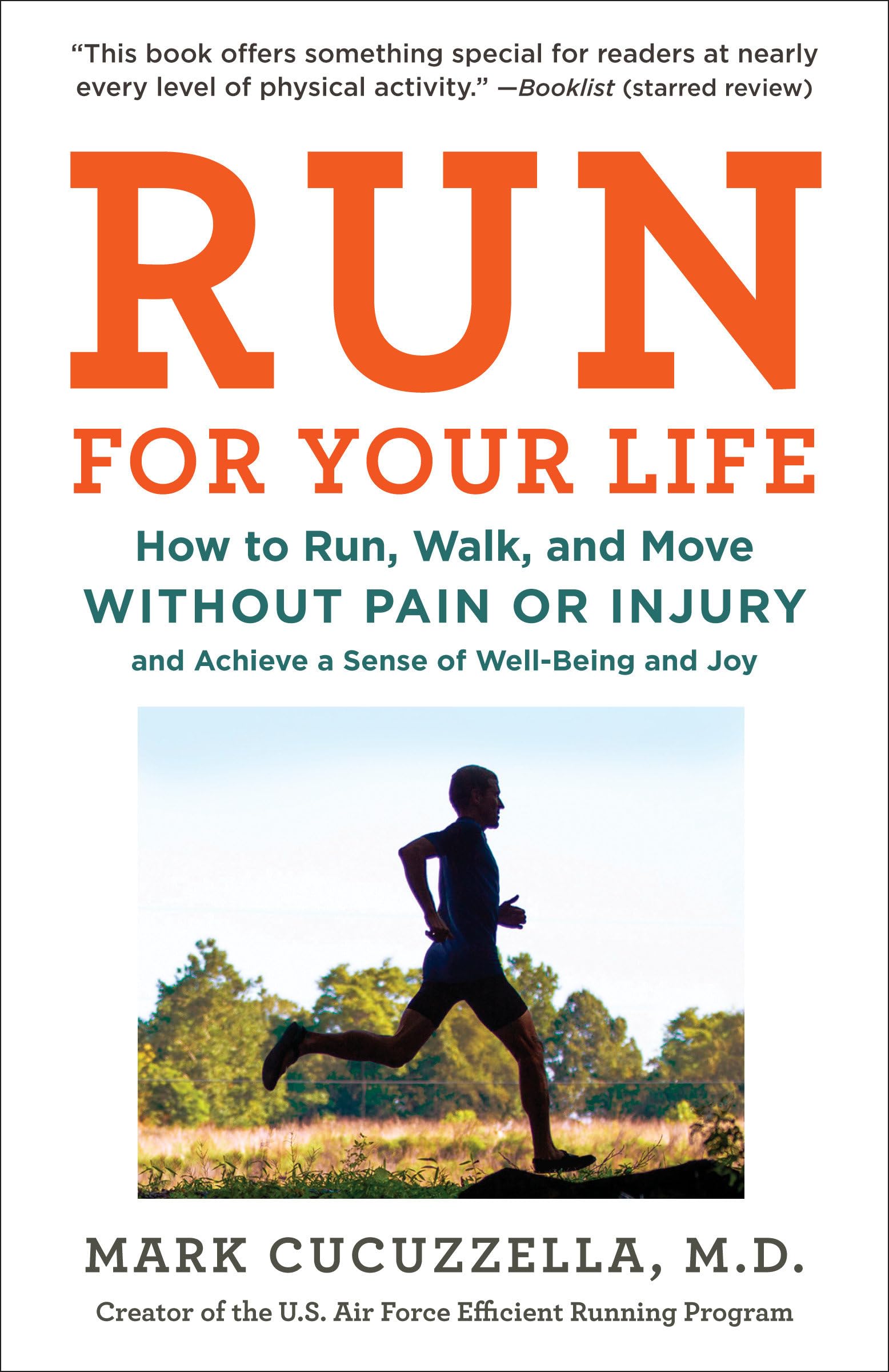 Run for Your Life: How to Run, Walk, and Move Without Pain or Injury and Achieve a Sense of WellBeing and Joy,Used