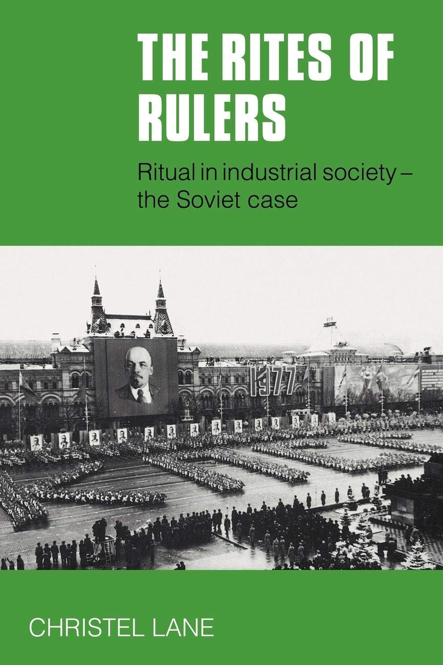 The Rites of Rulers: Ritual in Industrial Society  the Soviet Case,Used