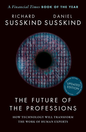 The Future of the Professions: How Technology Will Transform the Work of Human Experts, Updated Edition,Used